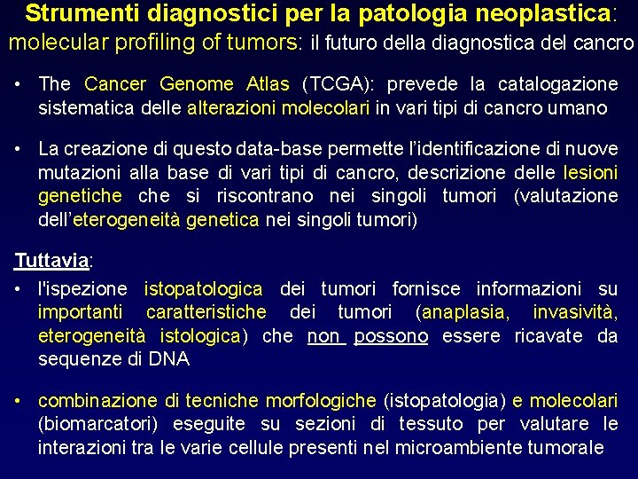 Strumenti diagnostici per la patologia neoplastica: molecular profiling of tumors: il futuro della diagnostica Strumenti diagnostici per la patologia neoplastica: molecular profiling of tumors: il futuro della diagnostica