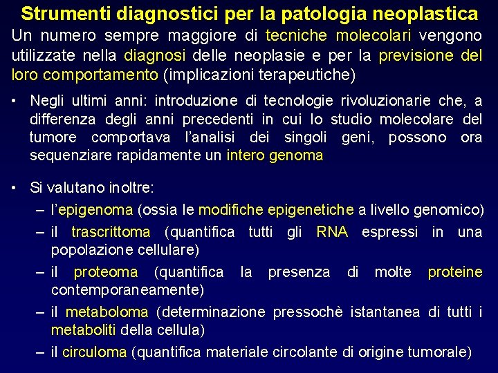 Strumenti diagnostici per la patologia neoplastica Un numero sempre maggiore di tecniche molecolari vengono Strumenti diagnostici per la patologia neoplastica Un numero sempre maggiore di tecniche molecolari vengono