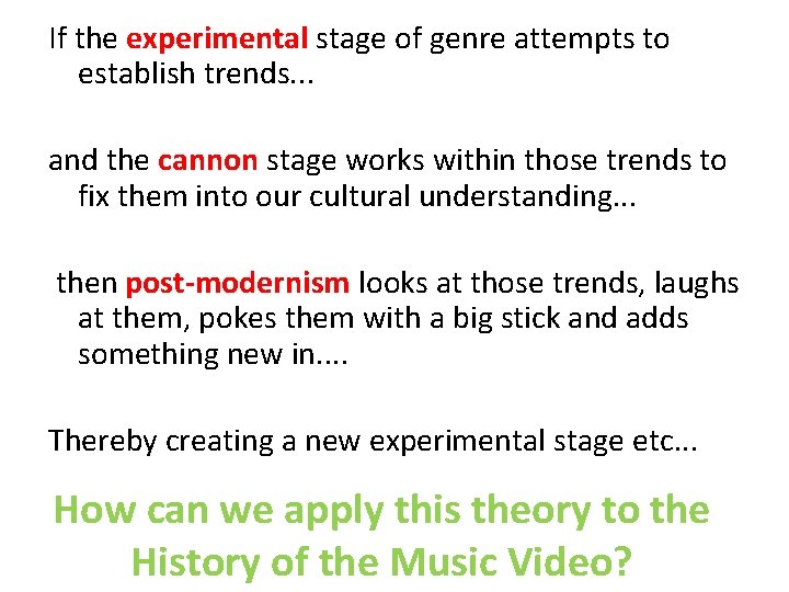 If the experimental stage of genre attempts to establish trends. . . and the