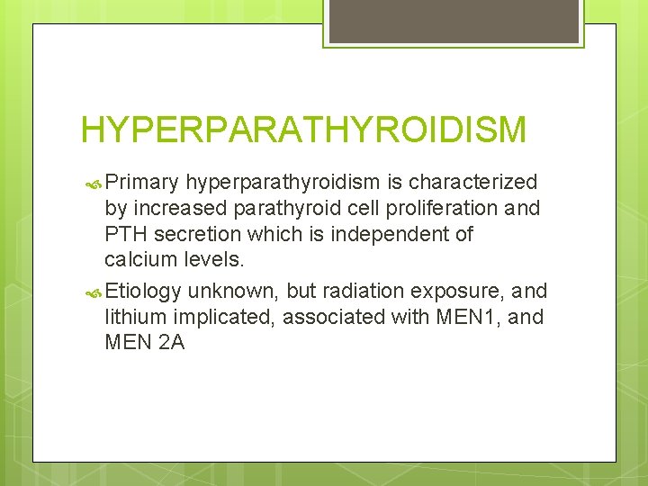 HYPERPARATHYROIDISM Primary hyperparathyroidism is characterized by increased parathyroid cell proliferation and PTH secretion which