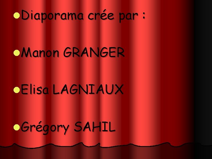 l. Diaporama l. Manon l. Elisa crée par : GRANGER LAGNIAUX l. Grégory SAHIL