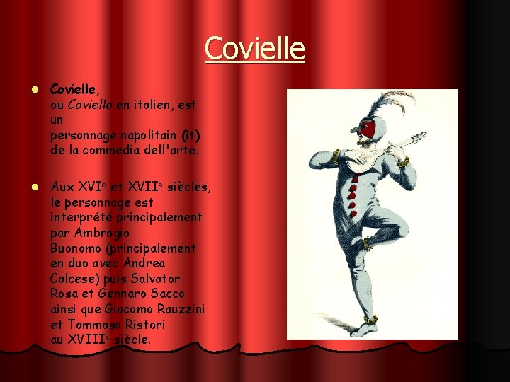 Covielle l Covielle, ou Coviello en italien, est un personnage napolitain (it) de la