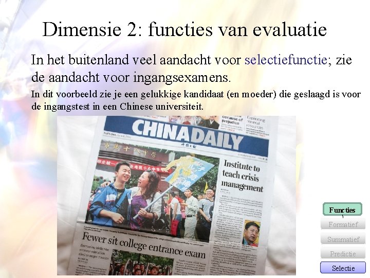 Dimensie 2: functies van evaluatie In het buitenland veel aandacht voor selectiefunctie; zie de