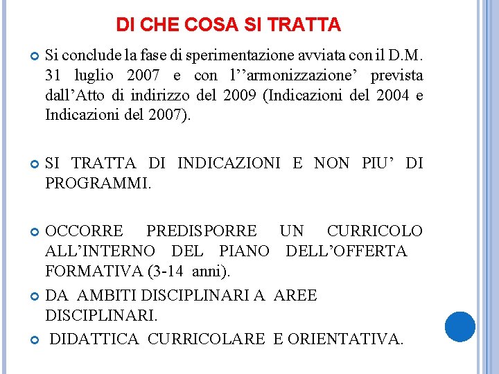 DI CHE COSA SI TRATTA Si conclude la fase di sperimentazione avviata con il