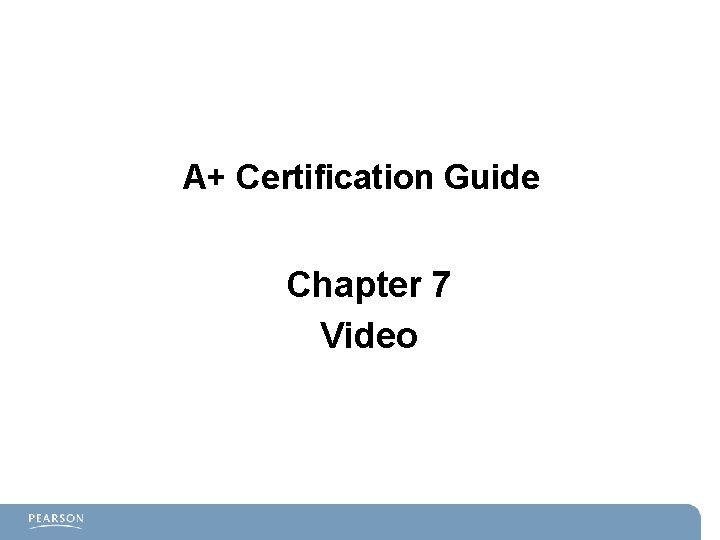 A+ Certification Guide Chapter 7 Video 