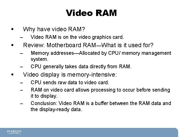 Video RAM § Why have video RAM? – § Video RAM is on the