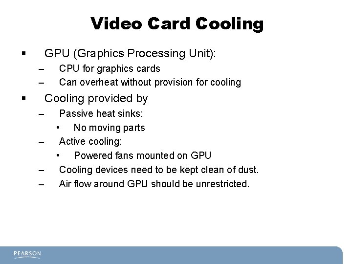 Video Card Cooling § GPU (Graphics Processing Unit): – – § CPU for graphics