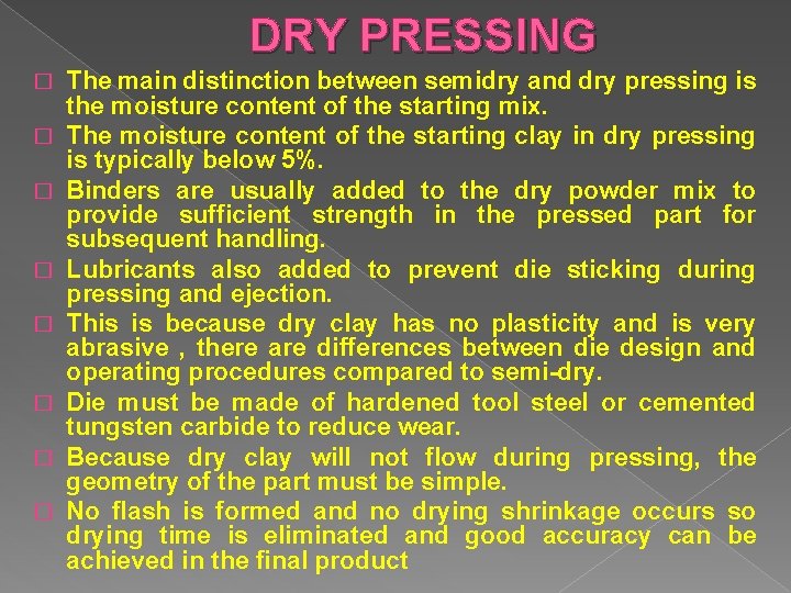 DRY PRESSING � � � � The main distinction between semidry and dry pressing