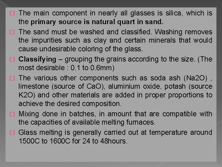 � � � The main component in nearly all glasses is silica, which is