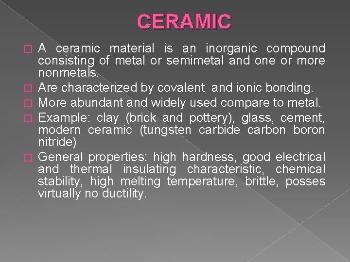 CERAMIC � � � A ceramic material is an inorganic compound consisting of metal
