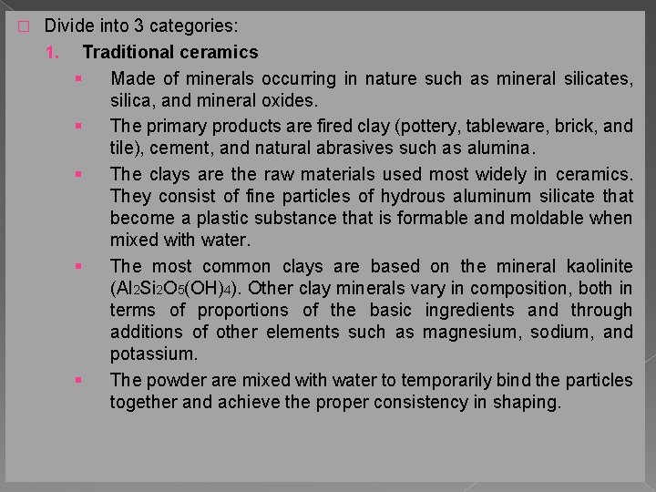 � Divide into 3 categories: 1. Traditional ceramics § Made of minerals occurring in