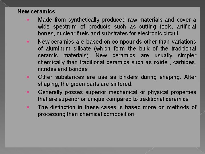 New ceramics § Made from synthetically produced raw materials and cover a wide spectrum