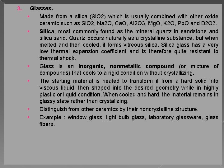 3. Glasses. § Made from a silica (Si. O 2) which is usually combined