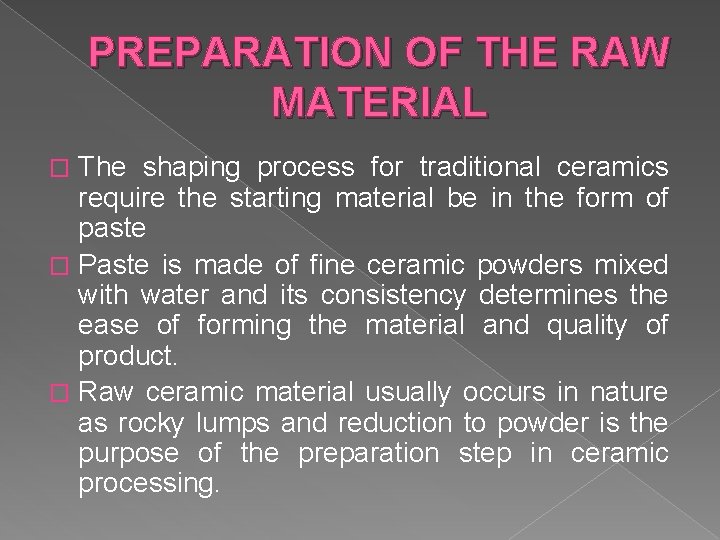 PREPARATION OF THE RAW MATERIAL The shaping process for traditional ceramics require the starting