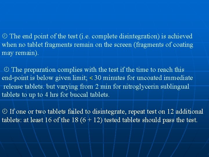  The end point of the test (i. e. complete disintegration) is achieved when