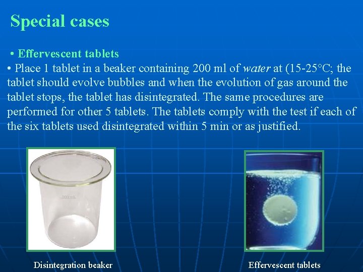 Special cases • Effervescent tablets • Place 1 tablet in a beaker containing 200