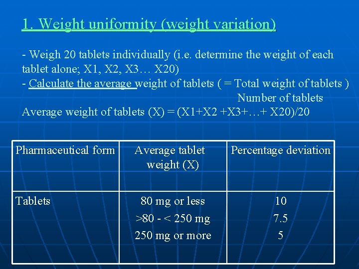 1. Weight uniformity (weight variation) - Weigh 20 tablets individually (i. e. determine the