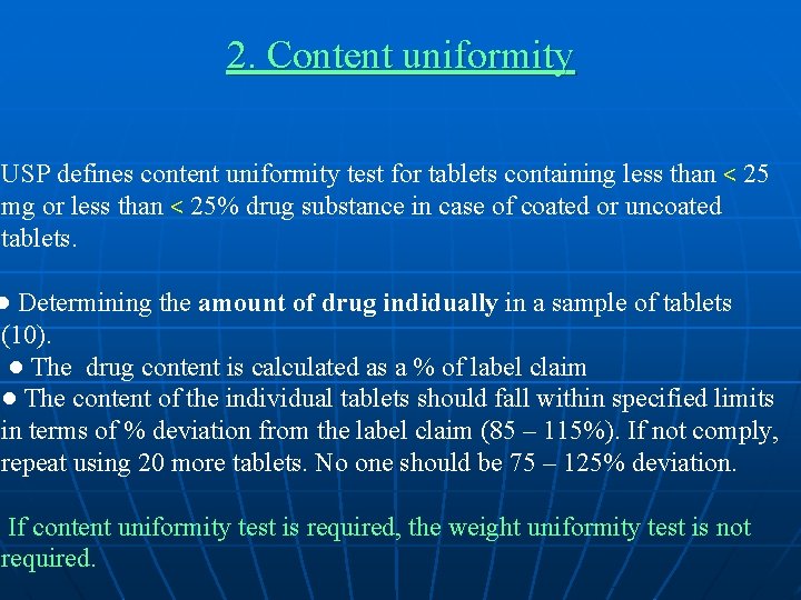 2. Content uniformity USP defines content uniformity test for tablets containing less than <