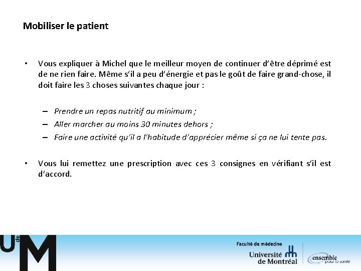 Mobiliser le patient • Vous expliquer à Michel que le meilleur moyen de continuer Mobiliser le patient • Vous expliquer à Michel que le meilleur moyen de continuer