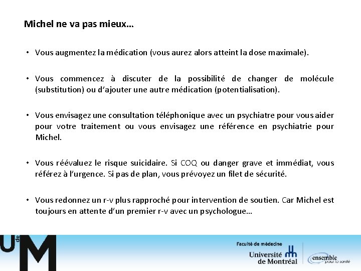 Michel ne va pas mieux… • Vous augmentez la médication (vous aurez alors atteint Michel ne va pas mieux… • Vous augmentez la médication (vous aurez alors atteint
