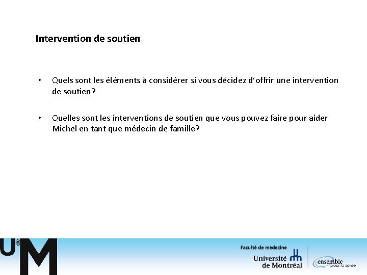 Intervention de soutien • Quels sont les éléments à considérer si vous décidez d’offrir Intervention de soutien • Quels sont les éléments à considérer si vous décidez d’offrir