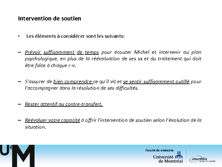 Intervention de soutien • Les éléments à considérer sont les suivants: – Prévoir suffisamment Intervention de soutien • Les éléments à considérer sont les suivants: – Prévoir suffisamment
