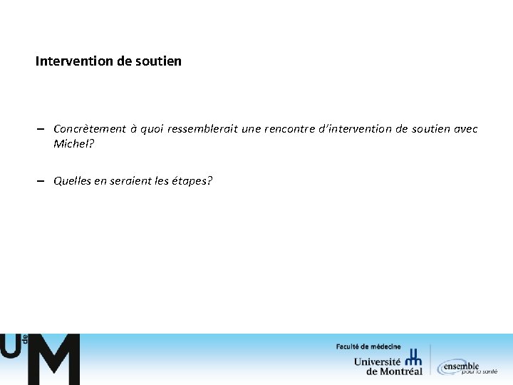 Intervention de soutien – Concrètement à quoi ressemblerait une rencontre d’intervention de soutien avec Intervention de soutien – Concrètement à quoi ressemblerait une rencontre d’intervention de soutien avec
