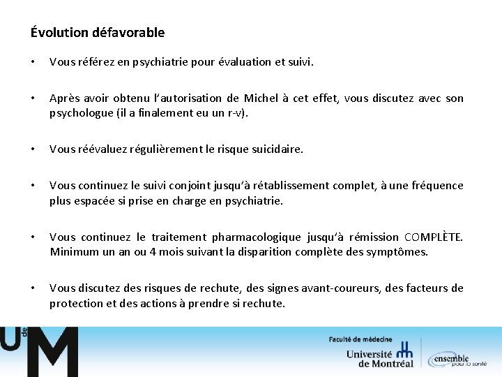 Évolution défavorable • Vous référez en psychiatrie pour évaluation et suivi. • Après avoir Évolution défavorable • Vous référez en psychiatrie pour évaluation et suivi. • Après avoir
