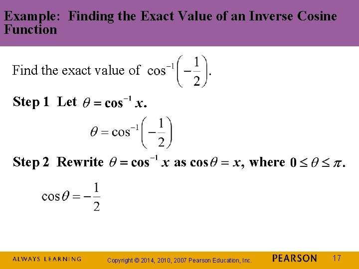 Example: Finding the Exact Value of an Inverse Cosine Function Find the exact value