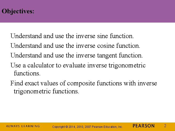 Objectives: Understand use the inverse sine function. Understand use the inverse cosine function. Understand