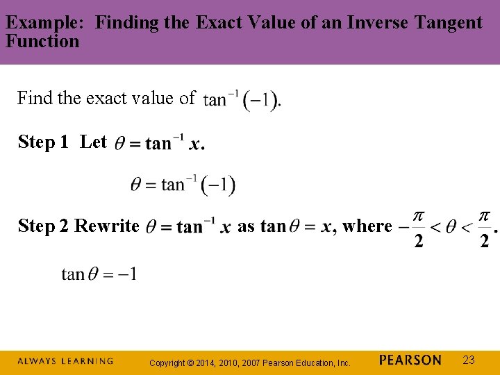 Example: Finding the Exact Value of an Inverse Tangent Function Find the exact value