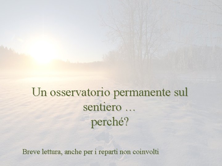 Un osservatorio permanente sul sentiero … perché? Breve lettura, anche per i reparti non