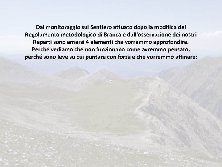 Dal monitoraggio sul Sentiero attuato dopo la modifica del Regolamento metodologico di Branca e