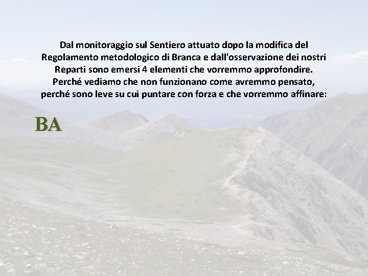 Dal monitoraggio sul Sentiero attuato dopo la modifica del Regolamento metodologico di Branca e