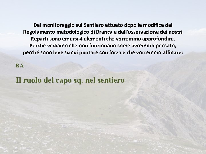 Dal monitoraggio sul Sentiero attuato dopo la modifica del Regolamento metodologico di Branca e