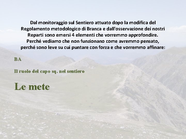 Dal monitoraggio sul Sentiero attuato dopo la modifica del Regolamento metodologico di Branca e