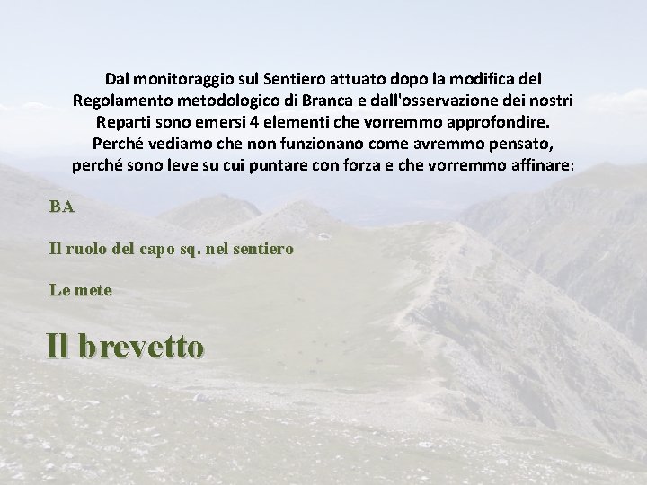 Dal monitoraggio sul Sentiero attuato dopo la modifica del Regolamento metodologico di Branca e