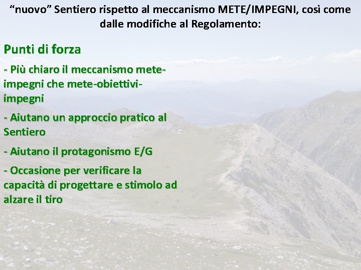 “nuovo” Sentiero rispetto al meccanismo METE/IMPEGNI, così come dalle modifiche al Regolamento: Punti di