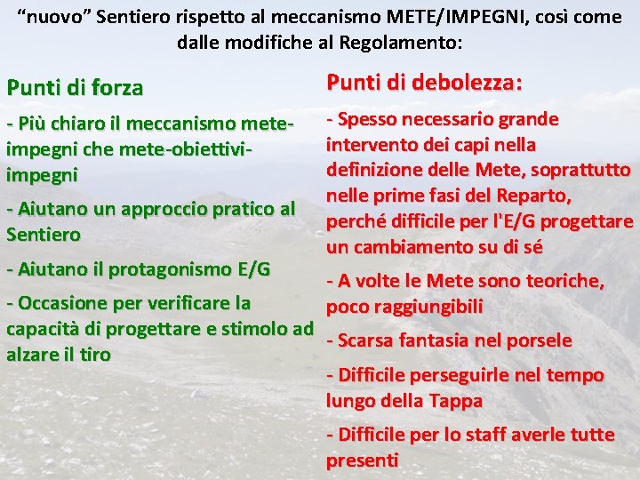 “nuovo” Sentiero rispetto al meccanismo METE/IMPEGNI, così come dalle modifiche al Regolamento: Punti di