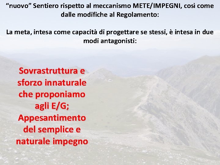 “nuovo” Sentiero rispetto al meccanismo METE/IMPEGNI, così come dalle modifiche al Regolamento: La meta,