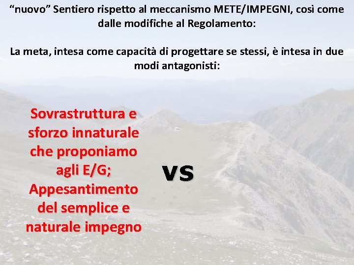 “nuovo” Sentiero rispetto al meccanismo METE/IMPEGNI, così come dalle modifiche al Regolamento: La meta,