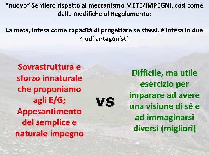 “nuovo” Sentiero rispetto al meccanismo METE/IMPEGNI, così come dalle modifiche al Regolamento: La meta,