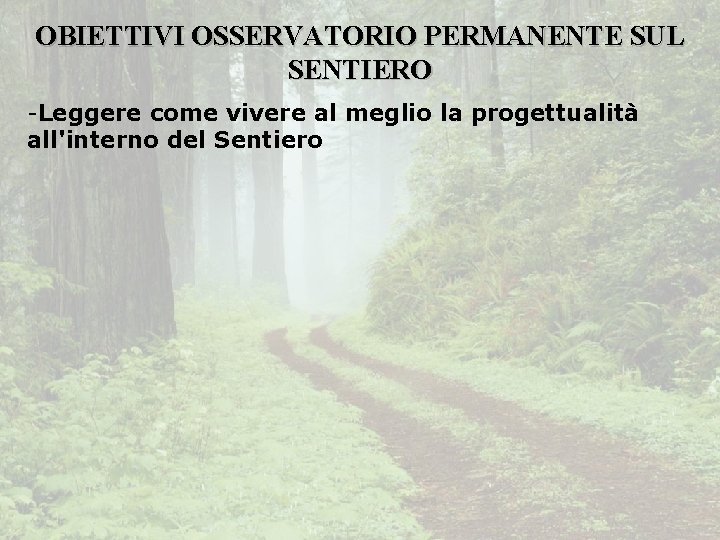 OBIETTIVI OSSERVATORIO PERMANENTE SUL SENTIERO -Leggere come vivere al meglio la progettualità all'interno del