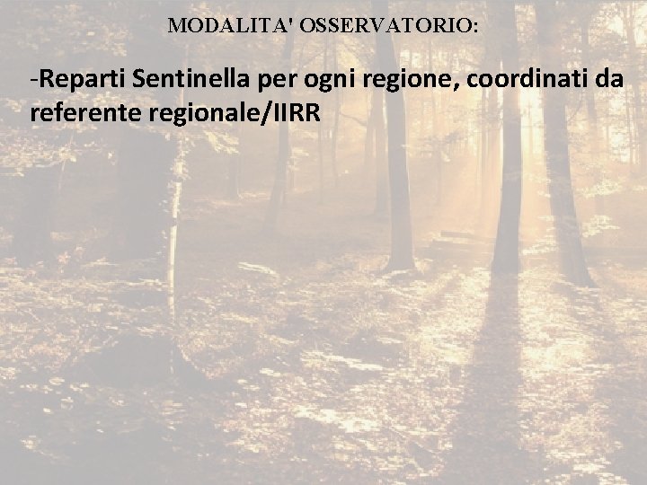 MODALITA' OSSERVATORIO: -Reparti Sentinella per ogni regione, coordinati da referente regionale/IIRR 