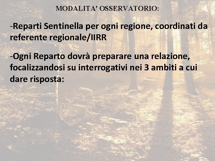 MODALITA' OSSERVATORIO: -Reparti Sentinella per ogni regione, coordinati da referente regionale/IIRR -Ogni Reparto dovrà