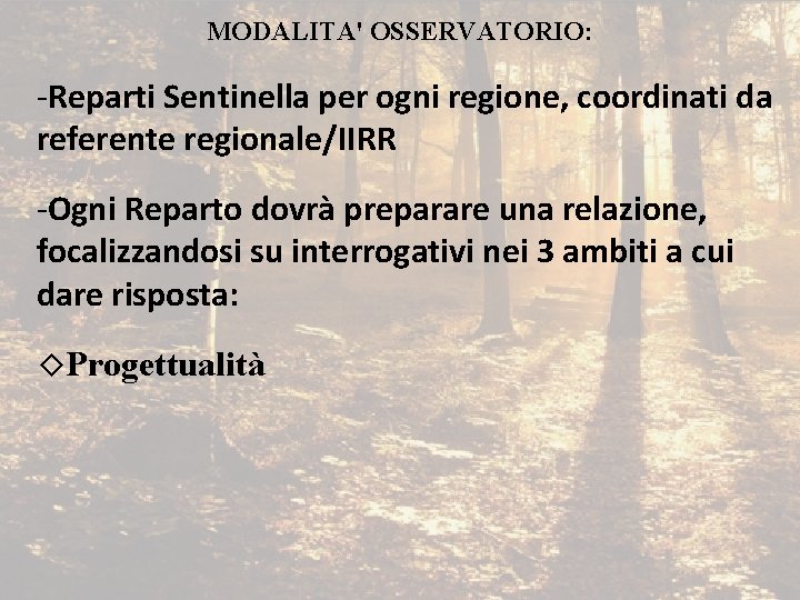 MODALITA' OSSERVATORIO: -Reparti Sentinella per ogni regione, coordinati da referente regionale/IIRR -Ogni Reparto dovrà