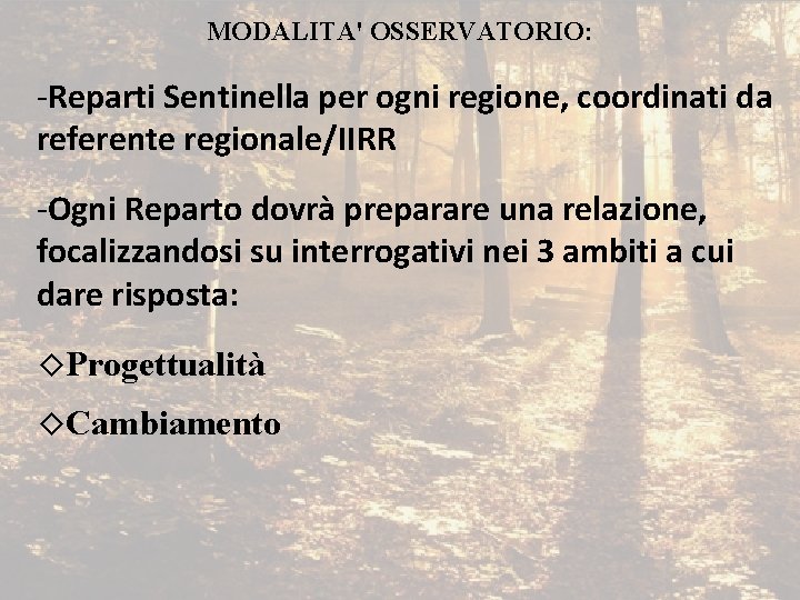 MODALITA' OSSERVATORIO: -Reparti Sentinella per ogni regione, coordinati da referente regionale/IIRR -Ogni Reparto dovrà