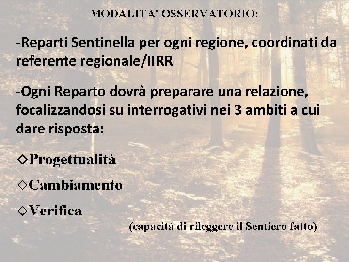 MODALITA' OSSERVATORIO: -Reparti Sentinella per ogni regione, coordinati da referente regionale/IIRR -Ogni Reparto dovrà