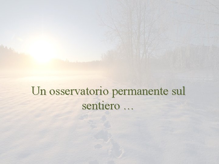 Un osservatorio permanente sul sentiero … 