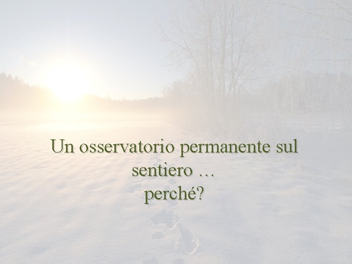 Un osservatorio permanente sul sentiero … perché? 